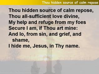 Thou hidden source of calm repose