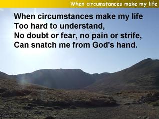 When circumstances make my life