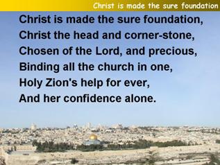 Christ is made the sure foundation