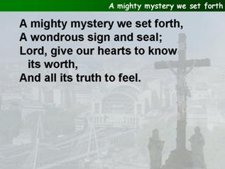 A mighty mystery we set forth