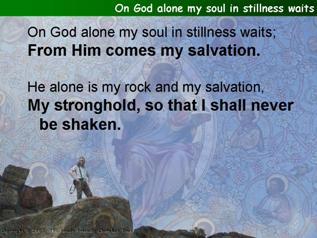 On God alone my soul in stillness waits (Psalm 62)