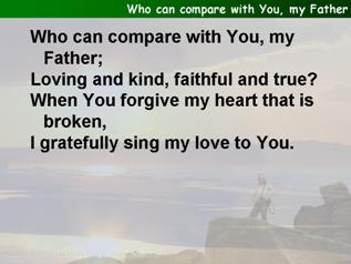 Who can compare with You, my Father
