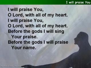 I will praise You