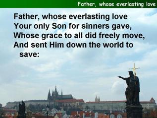 Father, whose everlasting love,