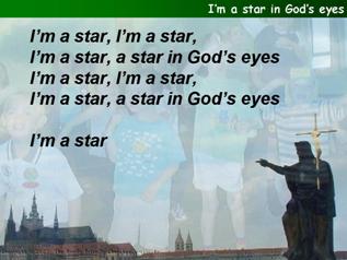 I’m a star in God’s eyes