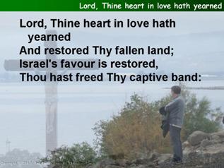 Lord, Thine heart in love hath yearned