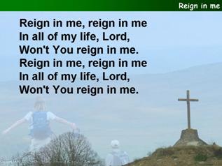 Reign in me