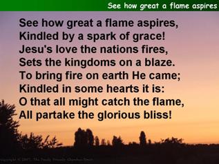 See how great a flame aspires