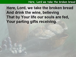 Here, Lord we take the broken bread