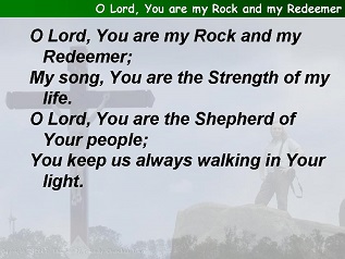 O Lord, You are my Rock and my Redeemer