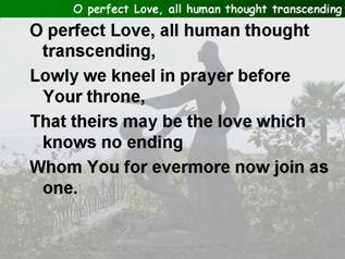 O perfect love, all human thought transcending