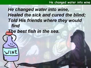 He changed water into wine