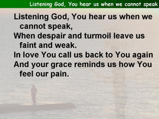 Listening God, You hear us when we cannot speak