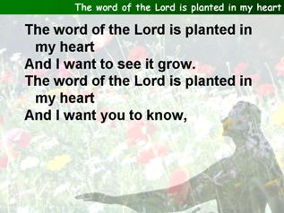The word of the Lord is planted in my heart