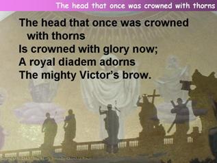 The head that once was crowned with thorns
