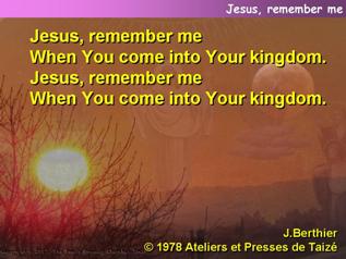 Jesus, remember me