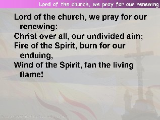 Lord of the church, we pray for our renewing,