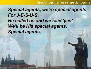 Special agents, we’re special agents