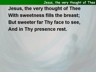 Jesus, the very thought of Thee