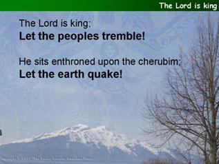 The Lord is king  (Psalm 99