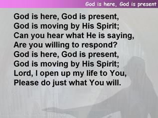 God is here, God is present