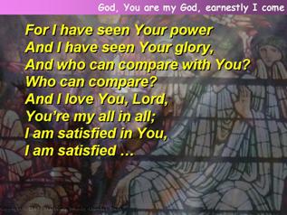 God, You are my God, earnestly I come