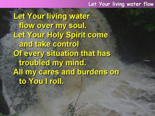 Let Your living water flow