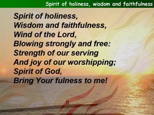 Spirit of holiness, wisdom and faithfulness