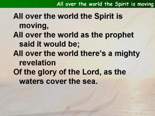 All over the world the Spirit is moving