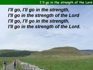 I’ll go in the strength of the Lord