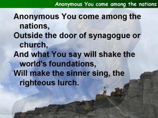 Anonymous You come among the nations