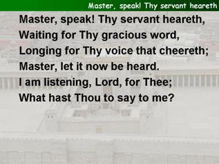 Master, speak! Thy servant heareth