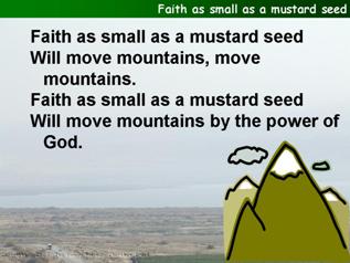 Faith as small as a mustard seed,