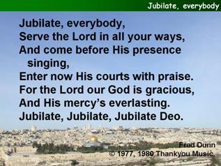 Jubilate, everybody, serve the Lord in all