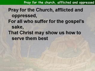 Pray for the church, afflicted and oppressed