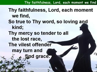 Thy faithfulness, Lord, each moment we find