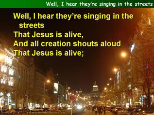 Well, I hear they're singing in the streets