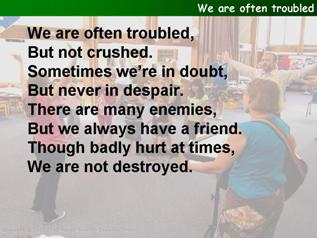 We are often troubled (God has won)